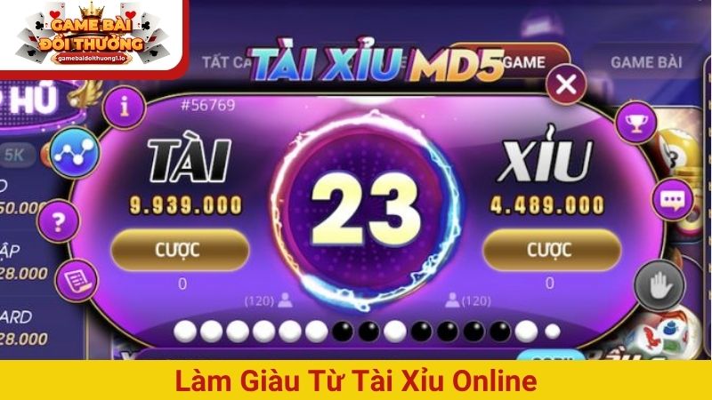 Làm giàu từ Tài xỉu online