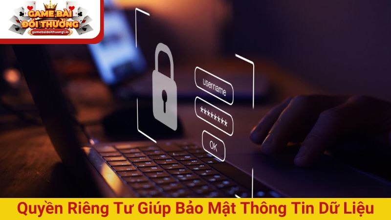 Quyền riêng tư giúp bảo mật thông tin dữ liệu người dùng