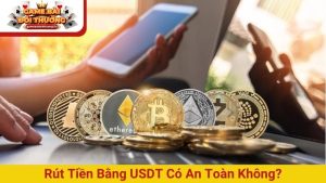 Rút tiền bằng USDT có an toàn không